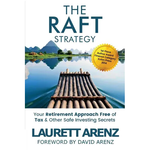 The Raft Strategy: Your Retirement Approach Free of Tax & Other Safe Investing Secrets - Paperback