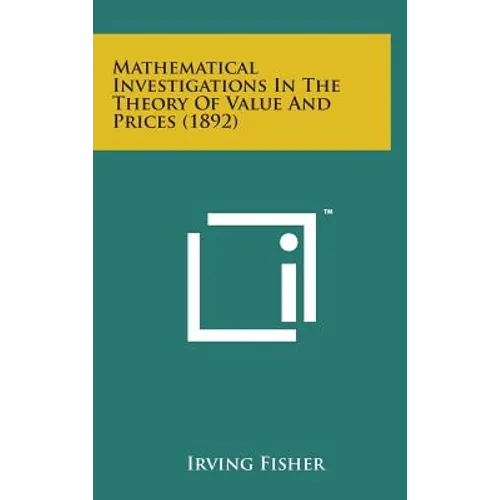 Mathematical Investigations in the Theory of Value and Prices (1892) - Hardcover