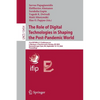 The Role of Digital Technologies in Shaping the Post-Pandemic World: 21st Ifip Wg 6.11 Conference on E-Business, E-Services and E-Society, I3e 2022, N - Paperback