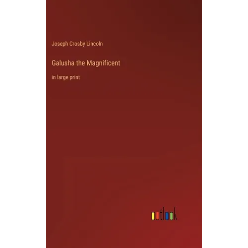 Galusha the Magnificent: in large print - Hardcover