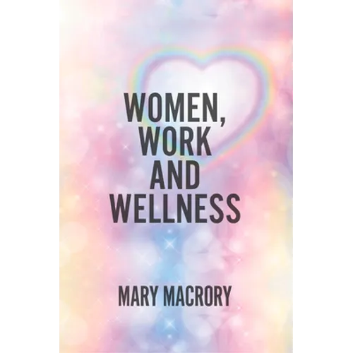 Women, Work and Wellness - Hardcover