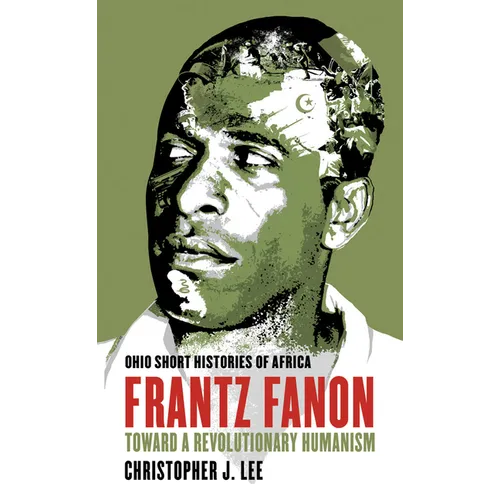 Frantz Fanon: Toward a Revolutionary Humanism - Paperback
