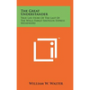 The Great Understander: True Life Story Of The Last Of The Wells Fargo Shotgun Express Messengers - Hardcover