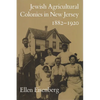 Jewish Agricultural Colonies in New Jersey, 1882-1920 - Paperback