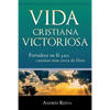 Vida Cristiana Victoriosa: Fortalece tu fe para caminar más cerca de Dios - Paperback