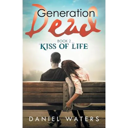 Generation Dead Book 2: Kiss of Life - Paperback