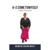 A-Z: Come to Myself: A Shift in Consciousness - Hardcover