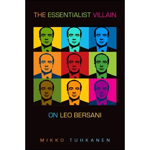The Essentialist Villain: On Leo Bersani - Paperback