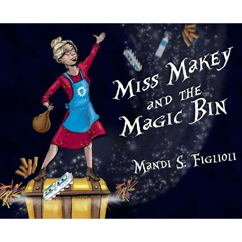 Miss Makey and the Magic Bin - Hardcover