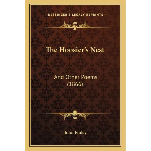 The Hoosier's Nest: And Other Poems (1866) - Paperback