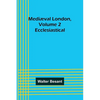 Mediæval London, Volume 2: Ecclesiastical - Paperback