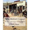 The Outlet (1905). By: Andy Adams, illustrated By: E. Boyd Smith (1860-1943).: Western fiction (illustrated) - Paperback