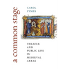 A Common Stage: Theater and Public Life in Medieval Arras - Hardcover