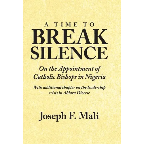 A Time to Break Silence: On the Appointment of Catholic Bishops in Nigeria - Hardcover