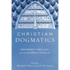 Christian Dogmatics: Reformed Theology for the Church Catholic - Paperback