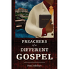 Preachers of a Different Gospel: A Pilgrim's Reflections on Contemporary Trends in Christianity - Paperback