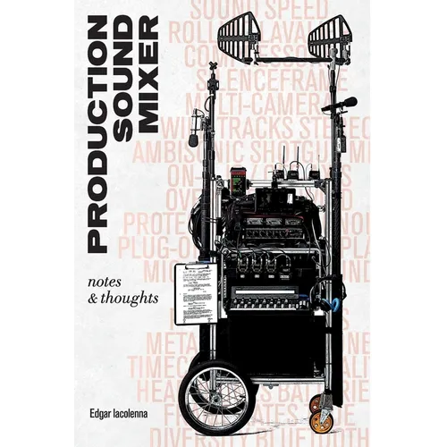 Production Sound Mixer: notes & thoughts - Paperback