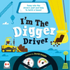 I'm the Digger Driver: Jump Into the Driver's Seat and Help Build a House! - Hardcover