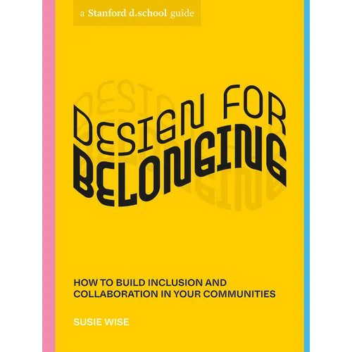 Design for Belonging: How to Build Inclusion and Collaboration in Your Communities - Paperback