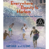 Everywhere Beauty Is Harlem: The Vision of Photographer Roy Decarava - Hardcover