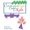Construction Paper Crafts for Kids - Paperback