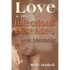 Love and Other Infectious Diseases: A Memoir - Paperback