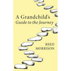 A Grandchild's Guide to the Journey - Paperback
