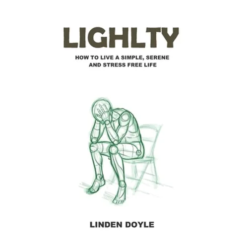 Lightly: How to Live a Simple, Serene and Stress Free Life - Paperback