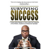 Surviving Success: 7 Critical Skills Needed To Thrive Under The Pressures of The Athletic, Academic, and Professional Spotlight - Paperback
