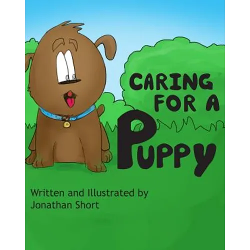 Caring for a Puppy: A simple story for explaining Puppy care to kids - Paperback