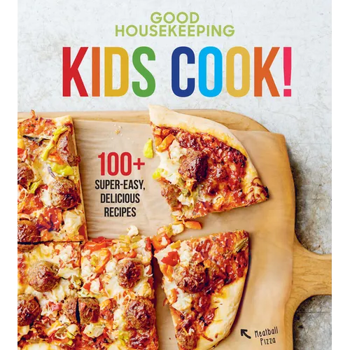 Good Housekeeping Kids Cook!: 100+ Super-Easy, Delicious Recipes - A Kids Cookbook - Hardcover
