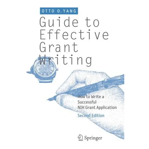 Guide to Effective Grant Writing: How to Write a Successful Nih Grant Application - Paperback