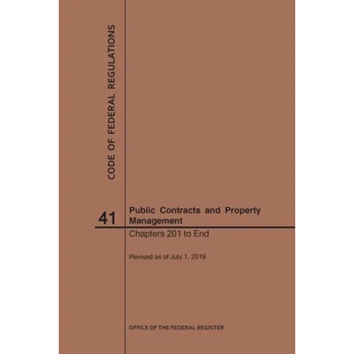 Code of Federal Regulations Title 41, Public Contracts and Property Management, Parts 201-End, 2019 - Paperback
