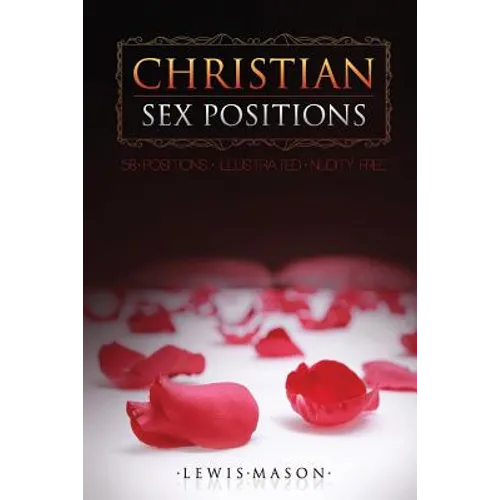 Christian Sex Positions: 58 Positions, Illustrated, Nudity Free - Paperback