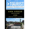 Greater Than a Tourist - Ann Arbor Michigan USA: 50 Travel Tips from a Local - Paperback
