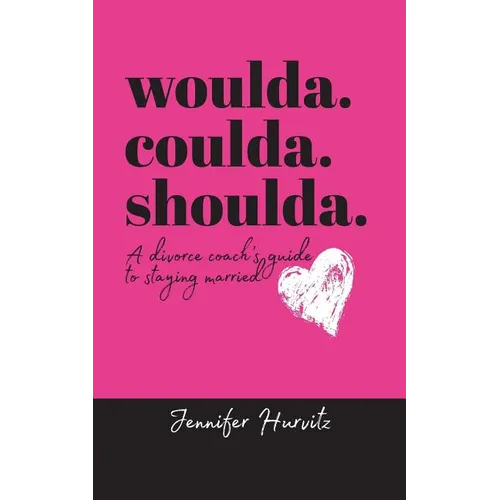 woulda. coulda. shoulda.: A divorce coach's guide to staying married - Paperback