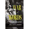 The War of Words: How America's GI Journalists Battled Censorship and Propaganda to Help Win World War II - Hardcover