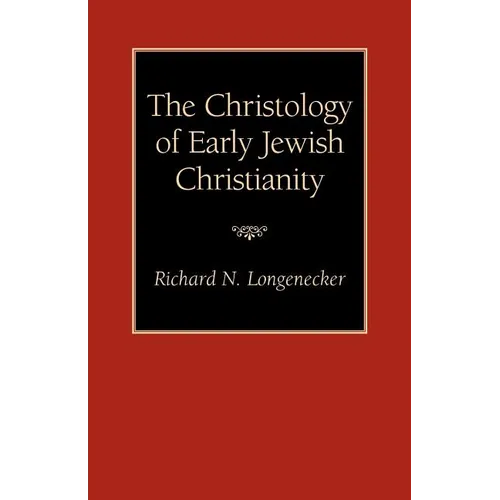 The Christology of Early Jewish Christianity - Paperback