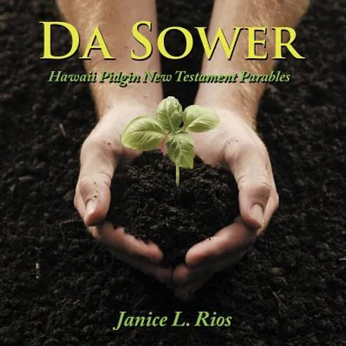 Da Sower: Hawaii Pidgin New Testament Parables - Paperback