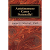 Autoimmune Cases - Naturally!: Treating Autoimmune Disorders Using Energy Psychology & Naturopathy - Paperback