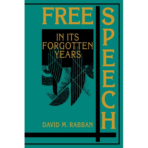 Free Speech in Its Forgotten Years, 1870 1920 - Paperback