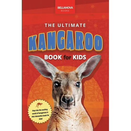 The Ultimate Kangaroo Book for Kids: 100+ Amazing Kangaroo Facts, Photos, Quiz + More - Paperback