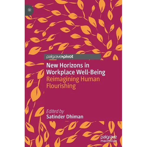 New Horizons in Workplace Well-Being: Reimagining Human Flourishing - Hardcover