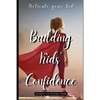 Building Kids' Confidence: Boosting Your Child's Self-Confidence - Paperback