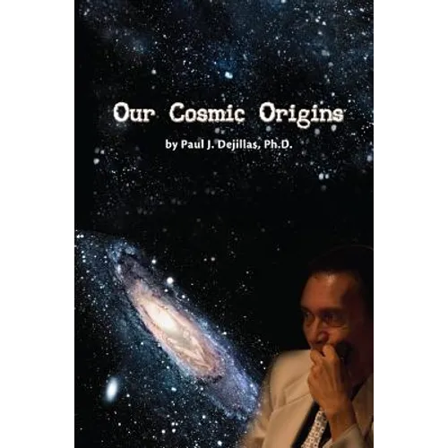 Our Cosmic Origins - Paperback
