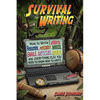 Survival Writing (How to Write Letters, Resumes, Pitches, Invoices, Emails, Articles, Reports and Everything Else You Need to Know How to Write) - Paperback