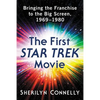 The First Star Trek Movie: Bringing the Franchise to the Big Screen, 1969-1980 - Paperback