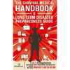 The Survival Medical Handbook & Long Term Disaster Preparedness Guide: 2-in-1 Compilation Modern Day Preppers Secrets to Survive Any Crisis When Help - Hardcover