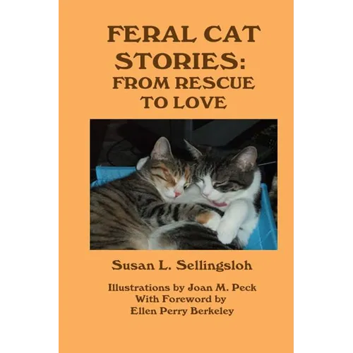Feral Cat Stories: From Rescue to Love - Paperback