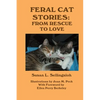 Feral Cat Stories: From Rescue to Love - Paperback